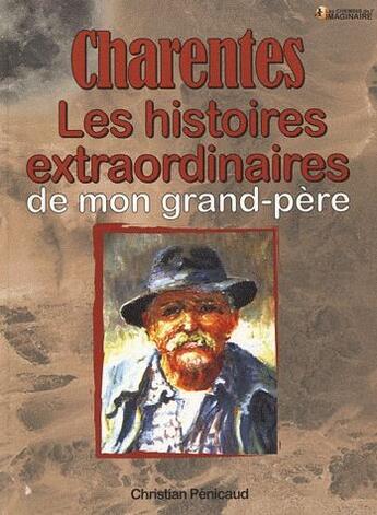 Couverture du livre « Charentes ; les histoires extraordinaires de mon grand-père » de  aux éditions Communication Presse Edition