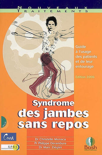 Couverture du livre « Syndrome des jambes sans repos ; guide à l'usage des patients et de leur entourage » de Christelle Monaca et Philippe Derambure et Marc Ziegler aux éditions Bash