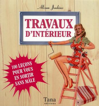 Couverture du livre « Travaux d'interieur reparations et renovations maison » de Alison Jenkins aux éditions Tana