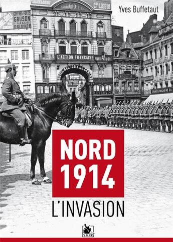 Couverture du livre « Nord 1914 : l'invasion » de Yves Buffetaut aux éditions Ysec