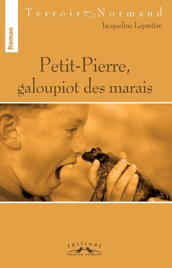 Couverture du livre « Petit-pierre, galoupiot des marais » de Jacqueline Leprettre aux éditions Charles Corlet