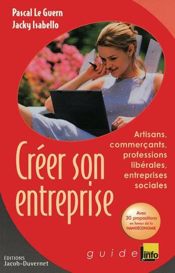 Couverture du livre « Créer son entreprise ; artisans, commerçants, professions libérales, entreprises sociales » de Pascal Le Guern et Jacky Isabello aux éditions Jacob-duvernet