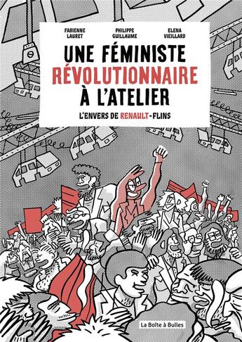 Couverture du livre « Une féministe révolutionnaire à l'atelier : l'envers de Renault Flins » de Elena Vieillard et Philippe Guillaume et Fabienne Lauret aux éditions La Boite A Bulles