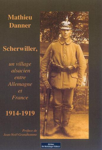 Couverture du livre « Scherwiller un village alsacien entre allemagne et france 1914-1919 » de  aux éditions Do Bentzinger