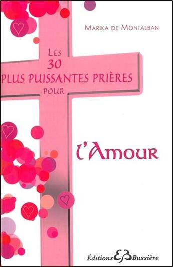 Couverture du livre « Les 30 plus puissantes prières pour l'amour » de Marika De Montalban aux éditions Bussiere