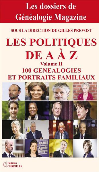 Couverture du livre « Les politiques de A à Z t.2 : 100 génealogies et portraits familiaux » de Gilles Prevost aux éditions Christian