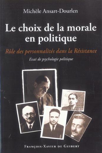 Couverture du livre « Le choix de la morale en politique - role des personnalites dans la resistance » de Ansart-Dourlen M. aux éditions Francois-xavier De Guibert