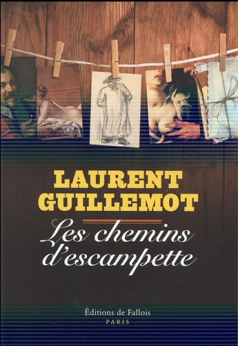 Couverture du livre « Les chemins d'escampette » de Laurent Guillemot aux éditions Fallois