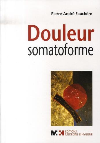 Couverture du livre « Douleur somatoforme » de Fauchere aux éditions Medecine Et Hygiene