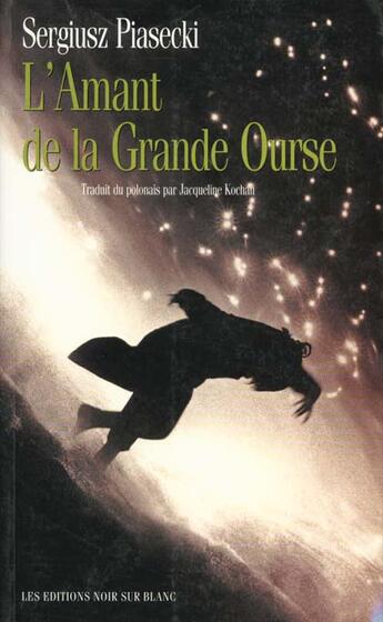 Couverture du livre « L amant de la grande ourse » de Piasecki S aux éditions Noir Sur Blanc