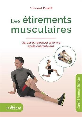 Couverture du livre « Les étirements musculaires ; garder et retrouver la forme après quarante ans » de Vincent Cueff aux éditions Jouvence