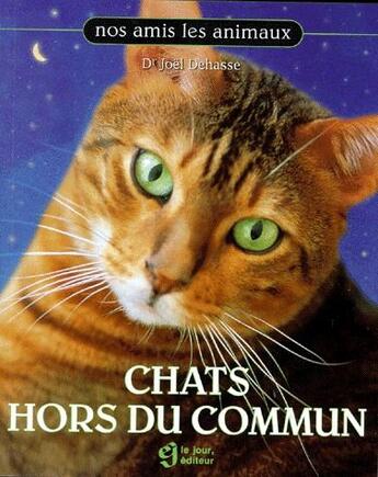 Couverture du livre « Chats hors du commun » de Joel Dehasse aux éditions Le Jour