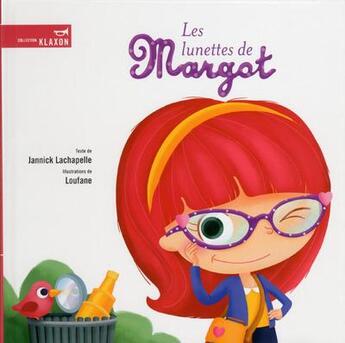Couverture du livre « Les lunettes de Margot » de Loufane et Jannick Lachapelle aux éditions La Bagnole