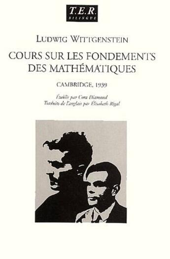 Couverture du livre « Cours sur les fondements des mathématiques ; Cambridge, 1939 » de Ludwig Wittgenstein aux éditions Trans Europ Repress