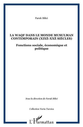 Couverture du livre « La waqf dans le monde musulman contemporain (xixe-xxe siecles) - fonctions sociale, economique et po » de Faruk Bilici aux éditions L'harmattan