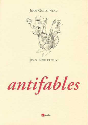 Couverture du livre « Antifables » de Jean Guiloineau et Jean Kerleroux aux éditions Proverbe