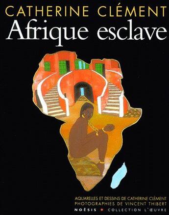 Couverture du livre « Afrique esclave » de Catherine Clement aux éditions Agnes Vienot