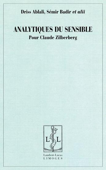 Couverture du livre « Analytiques du sensible pour Claude Zilberberg » de Driss Ablali et Semir Badir aux éditions Lambert-lucas