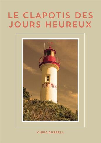 Couverture du livre « Le clapotis des jours heureux » de Chris Burrell aux éditions Les Auteurs Libres