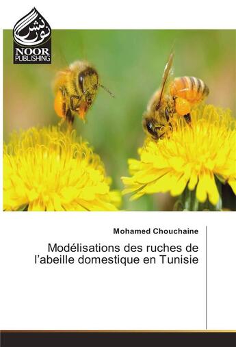 Couverture du livre « Modelisations Des Ruches De L'Abeille Domestique En Tunisie » de Chouchaine-M aux éditions Noor Publishing