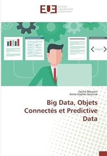 Couverture du livre « Big data, objets connectés et predictive data » de Sacha Mourain aux éditions Editions Universitaires Europeennes