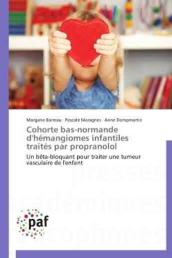 Couverture du livre « Cohorte bas-normande d'hémangiomes infantiles traités par propranolol » de  aux éditions Presses Academiques Francophones