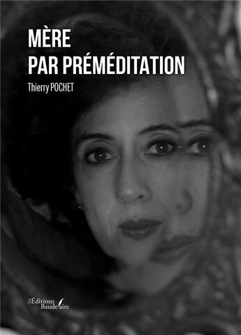 Couverture du livre « Mère par préméditation » de Thierry Pochet aux éditions Baudelaire