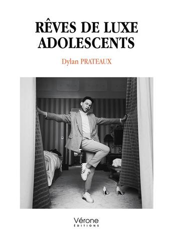 Couverture du livre « Rêves de luxe adolescents » de Dylan Prateaux aux éditions Verone