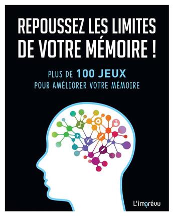 Couverture du livre « Repoussez les limites de votre mémoire ! plus de 100 jeux pour améliorer votre mémoire » de Michael Powell aux éditions L'imprevu