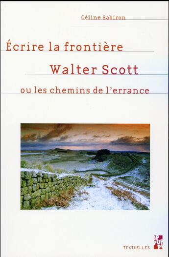 Couverture du livre « Ecrire la frontiere walter scott ou les chemins de l'errance » de Sabiron Celine aux éditions Pu De Provence