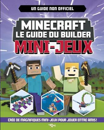 Couverture du livre « Minecraft ; le guide du builder : mini-jeux » de Sara Stanford aux éditions 404 Editions