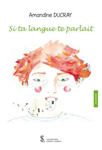 Couverture du livre « Si ta langue te parlait » de Amandine Ducray aux éditions Sydney Laurent