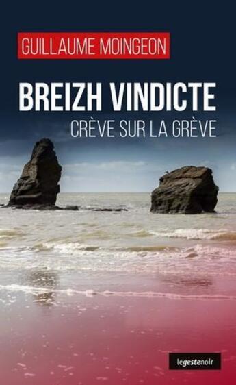 Couverture du livre « Breizh vindicte ; crève sur la Grève » de Guillaume Moingeon aux éditions Geste