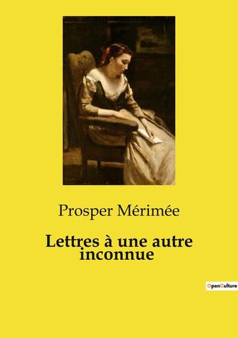 Couverture du livre « Lettres à une autre inconnue » de Prosper Merimee aux éditions Culturea