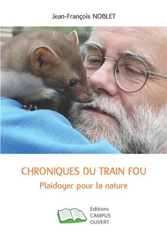 Couverture du livre « Chroniques du train fou ; plaidoyer pour la nature » de Noblet Jean-Francois aux éditions Campus Ouvert
