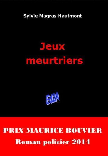 Couverture du livre « Jeux meurtriers » de Sylvie Magras Hautmont aux éditions Auteurs D'aujourd'hui