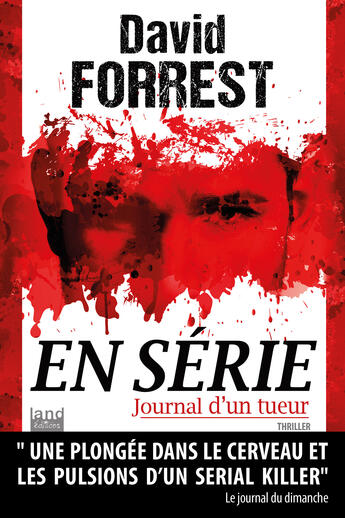 Couverture du livre « En série ; journal d'un tueur » de David Forrest aux éditions Land Editions