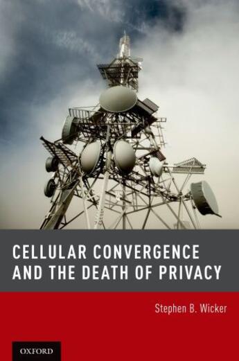 Couverture du livre « Cellular Convergence and the Death of Privacy » de Wicker Stephen B aux éditions Oxford University Press Usa