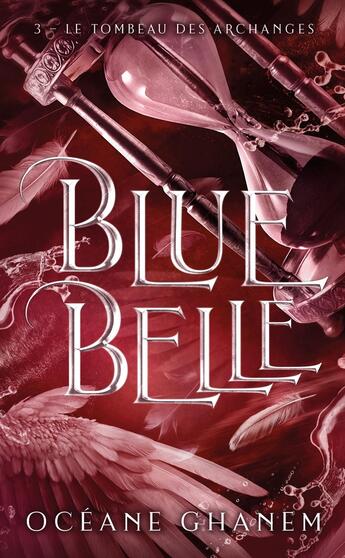 Couverture du livre « Blue Belle Tome 3 : Le tombeau des archanges » de Oceane Ghanem aux éditions Hlab