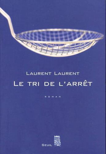 Couverture du livre « Le tri de l'arret » de Laurent Laurent aux éditions Seuil