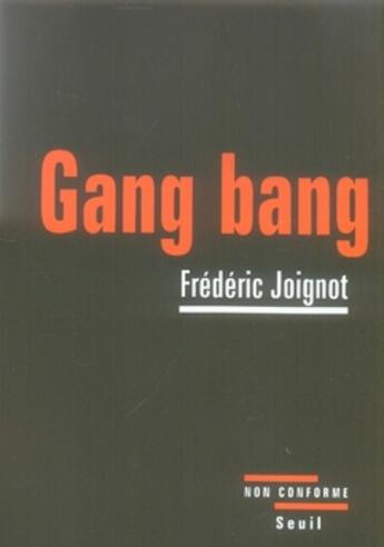 Couverture du livre « Gang bang : Enquête sur la pornographie violente » de Frederic Joignot aux éditions Seuil