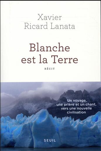 Couverture du livre « Blanche est la Terre » de Xavier Ricard Lanata aux éditions Seuil