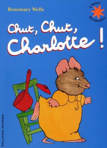 Couverture du livre « Chut, chut, Charlotte ! » de Rosemary Wells aux éditions Gallimard-jeunesse