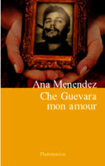 Couverture du livre « Che Guevara mon amour » de Ana Menendez aux éditions Flammarion