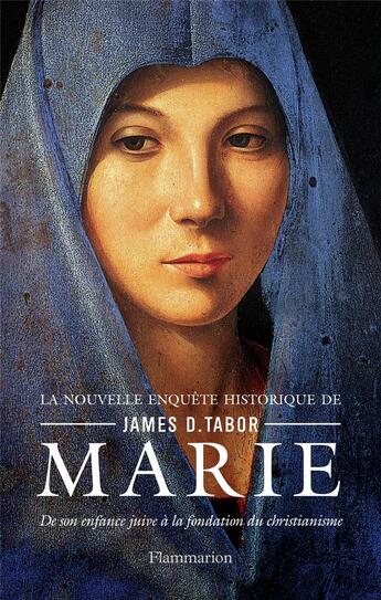 Couverture du livre « Marie, de son enfance juive à la fondation du christianisme » de James D. Tabor aux éditions Flammarion