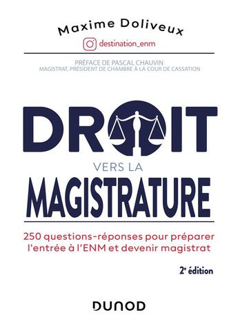 Couverture du livre « Droit vers la magistrature : 250 questions-réponses pour préparer l'entrée à l'ENM et devenir magistrat (2e édition) » de Maxime Doliveux aux éditions Dunod