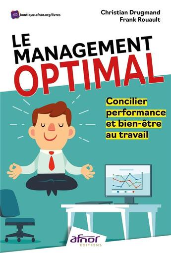 Couverture du livre « Le management optimal : concilier performance et bien-être au travail » de Christian Drugmand et Frank Rouault aux éditions Afnor