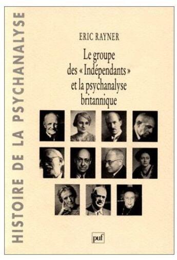 Couverture du livre « Le groupe des «independants» et la psychanalyse britannique » de Rayner E aux éditions Puf