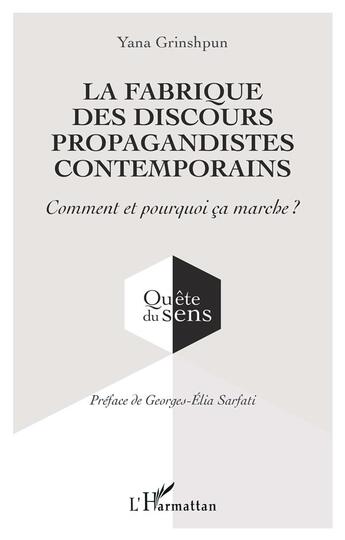 Couverture du livre « La fabrique des discours propagandistes contemporains : Comment et pourquoi ça marche ? » de Yana Grinshpun aux éditions L'harmattan