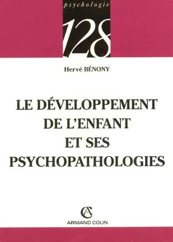 Couverture du livre « Le developpement de l'enfant et ses psychopathologies » de Hervé Bénony aux éditions Armand Colin